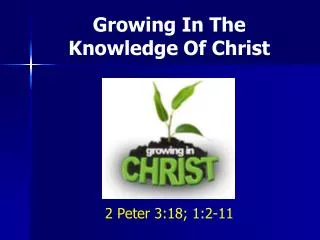 Growing In The K nowledge Of Christ
