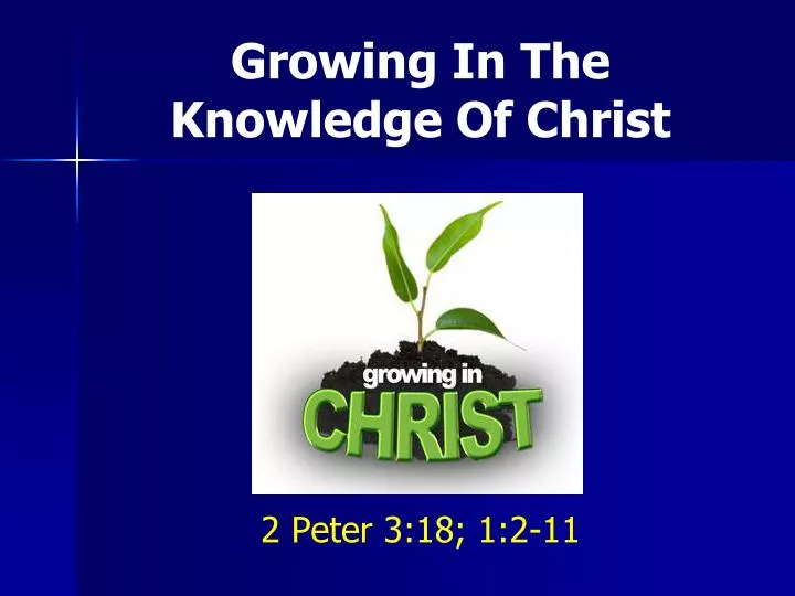 growing in the k nowledge of christ