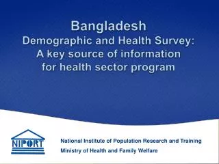 Bangladesh Demographic and Health Survey: A key source of information for health sector program