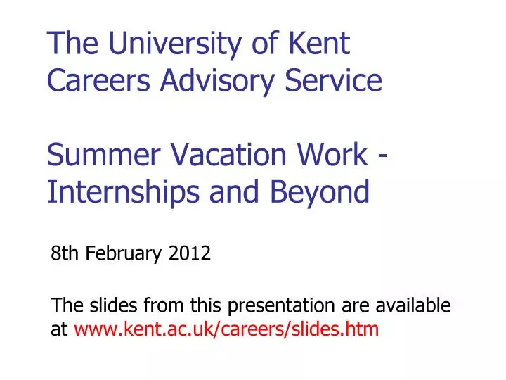 the university of kent careers advisory service summer vacation work internships and beyond