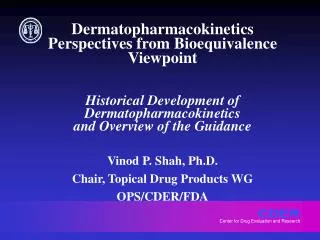 Vinod P. Shah, Ph.D. Chair, Topical Drug Products WG OPS/CDER/FDA