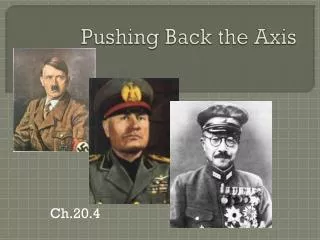 Pushing Back the Axis