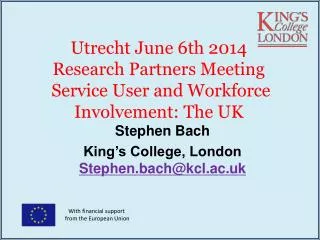 Utrecht June 6th 2014 Research Partners Meeting Service User and Workforce Involvement: The UK