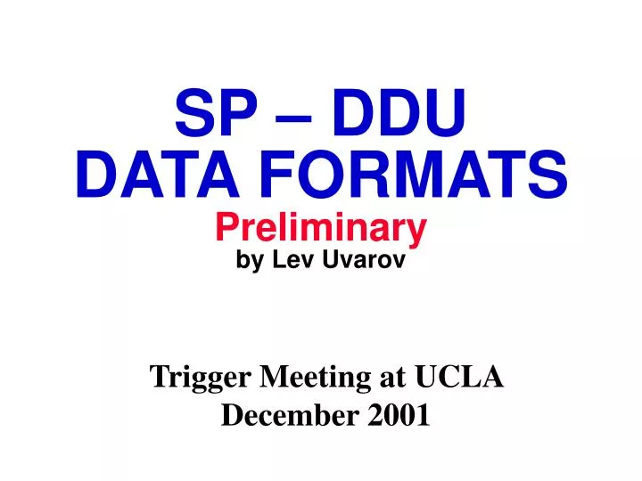 sp ddu data formats preliminary by lev uvarov