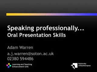 Speaking professionally... Oral Presentation Skills