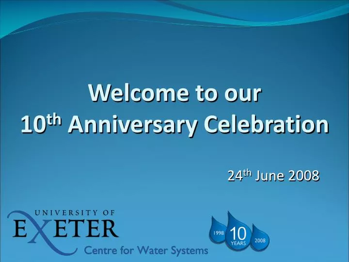 welcome to our 10 th anniversary celebration