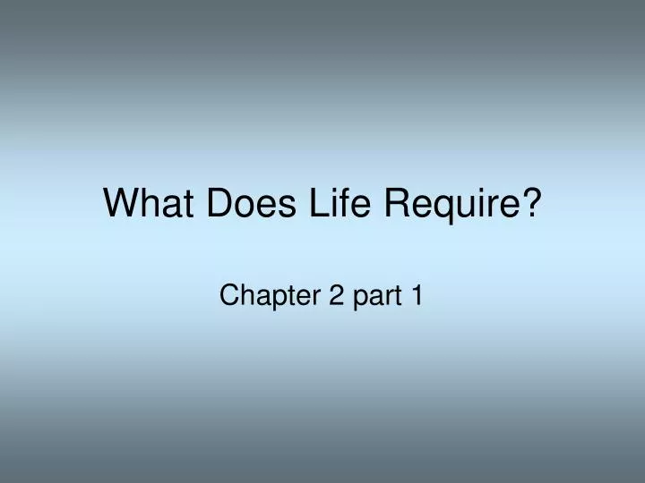 what does life require
