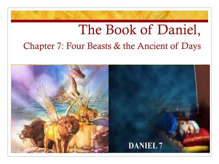 PPT The Book Of Daniel Chapter 7 Four Beasts The Ancient Of Days 