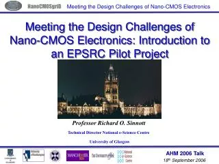 Meeting the Design Challenges of Nano-CMOS Electronics: Introduction to an EPSRC Pilot Project