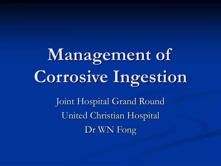 management of corrosive ingestion
