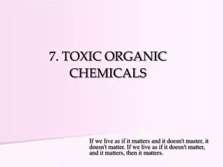 7. TOXIC ORGANIC CHEMICALS