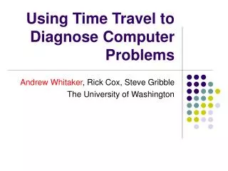 Using Time Travel to Diagnose Computer Problems