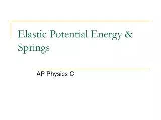 Elastic Potential Energy &amp; Springs