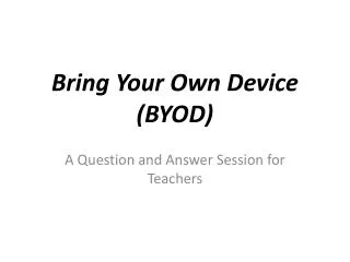 Bring Your Own Device (BYOD)