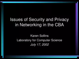 Issues of Security and Privacy in Networking in the CBA