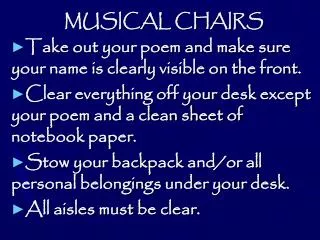 MUSICAL CHAIRS Take out your poem and make sure your name is clearly visible on the front.