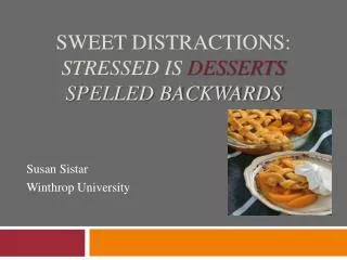 Sweet Distractions: Stressed is Desserts spelled backwards