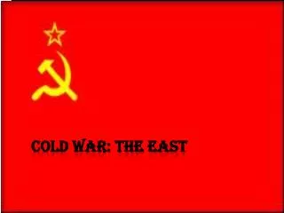 Cold War: The East