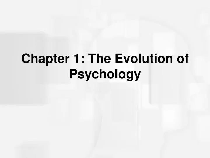 chapter 1 the evolution of psychology