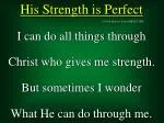 His Strength is Perfect - slide 1