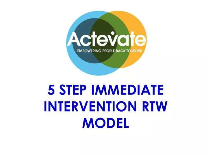 5 step immediate intervention rtw model