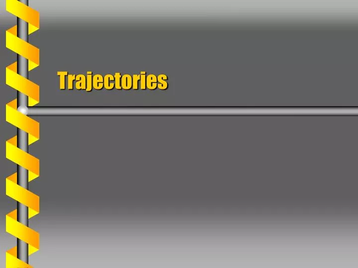 trajectories