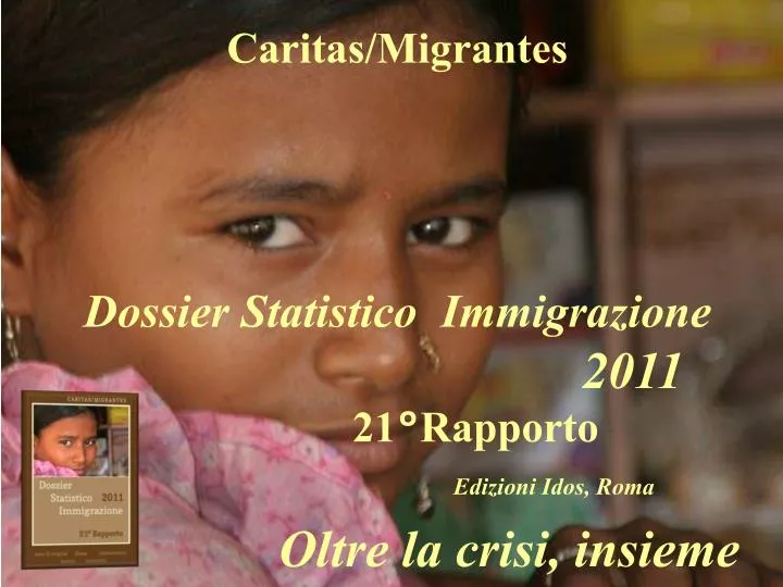 caritas migrantes dossier statistico immigrazione 2011 21 rapporto edizioni idos roma