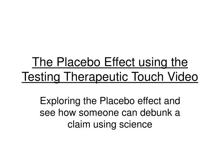 the placebo effect using the testing therapeutic touch video