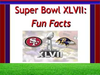 Super Bowl XLVII: Fun Facts