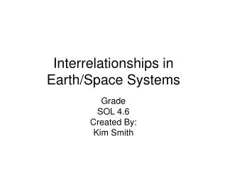 Interrelationships in Earth/Space Systems