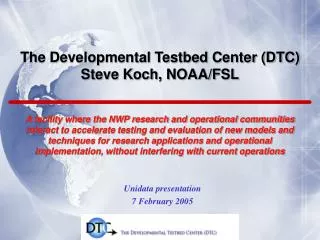 The Developmental Testbed Center (DTC) Steve Koch, NOAA/FSL