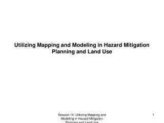 Utilizing Mapping and Modeling in Hazard Mitigation Planning and Land Use