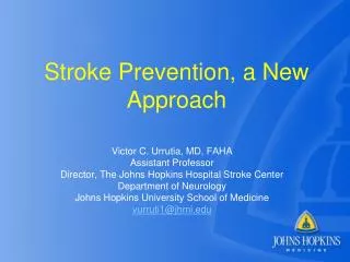 Victor C. Urrutia, MD, FAHA Assistant Professor Director, The Johns Hopkins Hospital Stroke Center