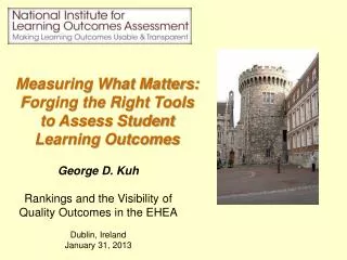 George D. Kuh Rankings and the Visibility of Quality Outcomes in the EHEA Dublin, Ireland