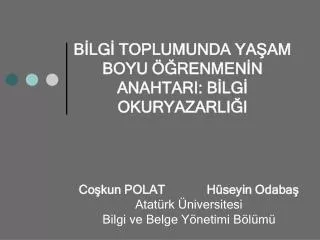 BİLGİ TOPLUMUNDA YAŞAM BOYU ÖĞRENMENİN ANAHTARI: BİLGİ OKURYAZARLIĞI