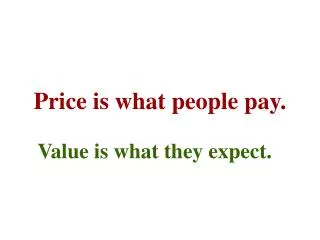 Price is what people pay.