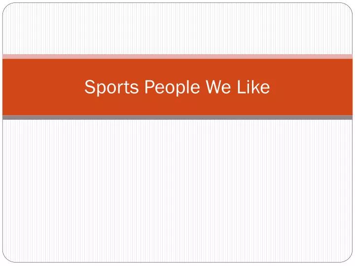 sports people we like