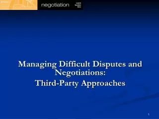 Managing Difficult Disputes and Negotiations: Third-Party Approaches