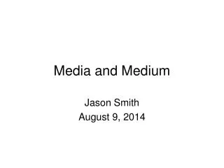 Media and Medium