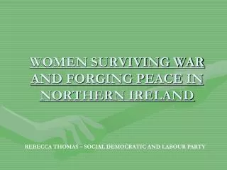 WOMEN SURVIVING WAR AND FORGING PEACE IN NORTHERN IRELAND