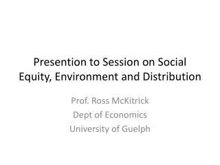 Presention to Session on Social Equity, Environment and Distribution