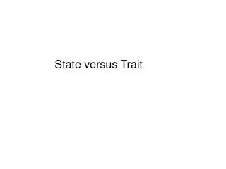 State versus Trait