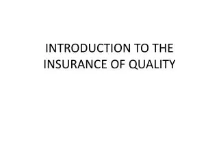INTRODUCTION TO THE INSURANCE OF QUALITY