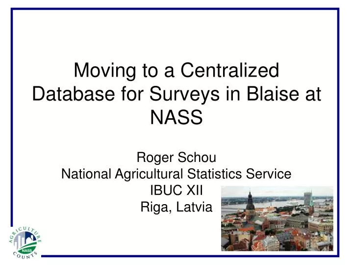 moving to a centralized database for surveys in blaise at nass