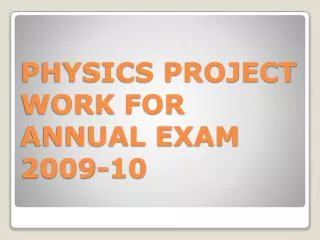 PHYSICS PROJECT WORK FOR ANNUAL EXAM 2009-10