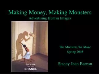 Making Money, Making Monsters Advertising Human Images