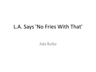 L.A. Says 'No Fries With That'