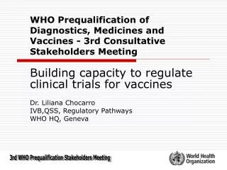 Building capacity to regulate clinical trials for vaccines Dr. Liliana Chocarro