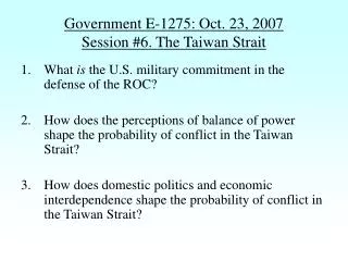 Government E-1275: Oct. 23, 2007 Session #6. The Taiwan Strait