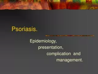 Psoriasis.